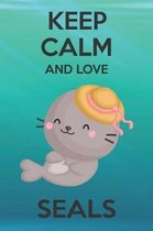 Keep Calm And Love Seals
