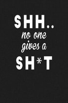 SHH... No one gives a SH*T