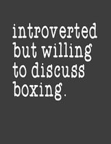 Introverted But Willing To Discuss Boxing