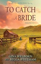 A Montana Brides Romance - To Catch a Bride
