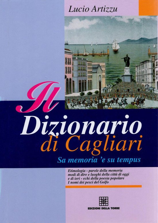 Il dizionario di Cagliari. Sa memoria 'e su tempus - cover