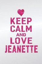 Keep Calm and Love Jeanette