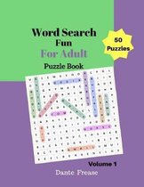 Word Search Fun For Adult Puzzles Book 50 Puzzles Volume 1