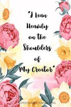 I Lean Heavily on the Shoulders of My Creator Women's Inspirational Journal