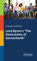 A Study Guide for Lord Byron's The Destruction of Sennacherib