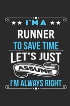 Im a runner To save time let s just assume I m always right