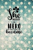 She Needed a Hero, So That's What She Became