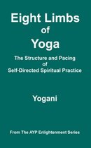 Eight Limbs Of Yoga - The Structure And Pacing Of Self-Direc