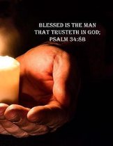 Blessed Is The Man That Trusteth in God; Psalm 34: 8b