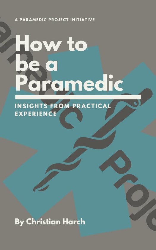 How to be a Paramedic: Insights from Practical Experience - cover