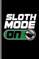 Sloth Mode on