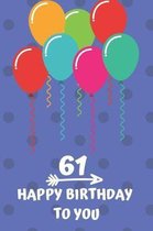 61 Happy Birthday to you