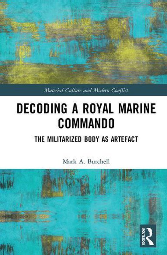 Material Culture and Modern Conflict - Decoding a Royal Marine Commando