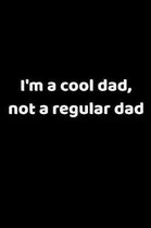 I'm A Cool Dad, Not A Regular Dad