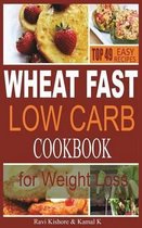 Wheat Fast Low Carb CookBook for Weight Loss