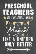 Preschool Teachers Are Fantastical And Magical Like A Unicorn Only Better