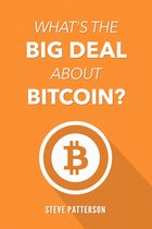 What's the Big Deal About Bitcoin?
