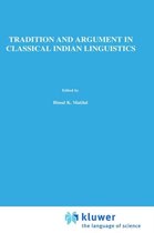 Tradition and Argument in Classical Indian Linguistics
