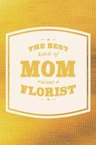 The Best Kind Of Mom Raises A Florist