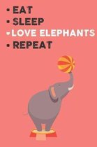 Eat Sleep Love Elephants Repeat