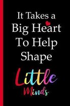 It Takes a Big Heart to Shape Little Minds