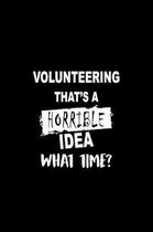 Volunteering That's a Horrible Idea What Time?