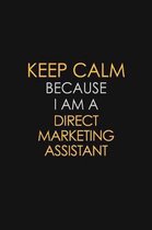 Keep Calm Because I Am A Direct Marketing Assistant