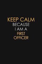 Keep Calm Because I Am A First Officer