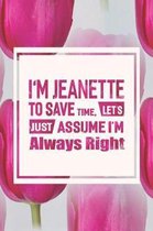 I'm Jeanette to Save Time, Let's Just Assume I'm Always Right