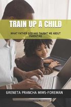 Train Up a Child