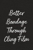 Better Bondage Through Cling Film