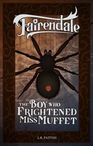 Fairendale 15 - The Boy Who Frightened Miss Muffet