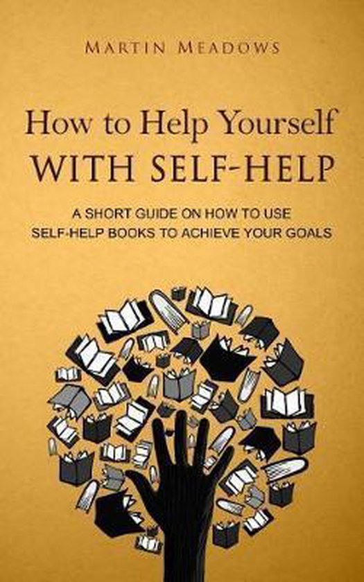 Self Help Support How to Help Yourself With Self-Help, Martin Meadows | 9788395454400 ...