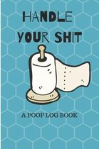 Handle Your Shit a Poop Log Book