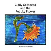 Giddy Godspeed and the Felicity Flower