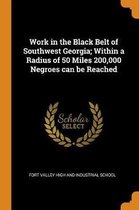 Work in the Black Belt of Southwest Georgia; Within a Radius of 50 Miles 200,000 Negroes Can Be Reached