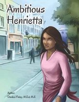 Ambitious Henrietta