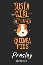 Just A Girl Who Loves Guinea Pigs - Presley - Notebook