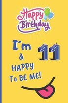 I m 11 & Happy to Be Me