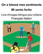 Fran ais-Italien On a bless mes sentiments/Mi sento ferito Livre d'images bilingue pour enfants