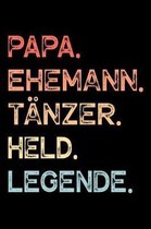 Papa. Ehemann. T nzer. Held. Legende.