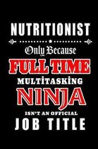 Nutritionist-Only Because Full Time Multitasking Ninja Isn't An Official Job Title