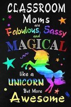 Classroom Moms are Fabulous, Sassy and Magical