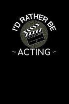 I'd Rather Be Acting