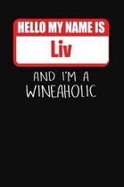 Hello My Name is Liv And I'm A Wineaholic