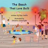 The Beach That Love Built