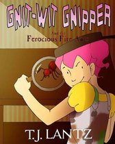 Gnit-Wit Gnipper and the Ferocious Fire-Ants