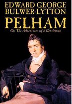 Pelham; Or, The Adventures of a Gentleman by Edward George Lytton Bulwer-Lytton, Fiction, Classics