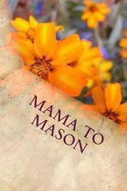 Mama to Mason
