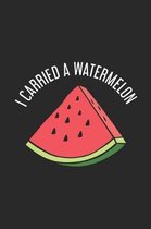 I Carried A Watermelon